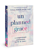 Unplanned Grace: A Compassionate Conversation on Life and Choice Paperback