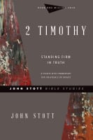 2 Timothy: Standing Firm in Truth (John Stott Bible Studies Series) Paperback