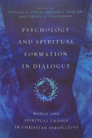 Psychology and Spiritual Formation in Dialogue: Moral and Spiritual Change in Christian Perspective Paperback