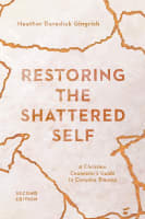 Restoring the Shattered Self: A Christian Counselor's Guide to Complex Trauma Paperback