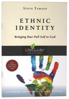Ethnic Identity: Bringing Your Full Self to God (8 Sessions) (Lifeguide Bible Study Series) Paperback