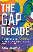 The Gap Decade: When You're Technically An Adult But Really Don't Feel Like It Yet Paperback
