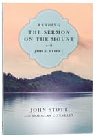 Reading the Sermon on the Mount With John Stott (Reading The Bible With John Stott Series) Paperback