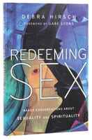 Redeeming Sex: Naked Conversations About Sexuality and Spirituality Paperback