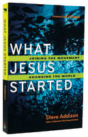 What Jesus Started: Joining the Movement, Changing the World Paperback