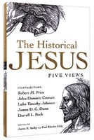 Historical Jesus, The: Five Views (Spectrum Multiview Series) Paperback