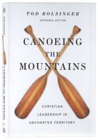 Canoeing the Mountains: Christian Leadership in Uncharted Territory Hardback