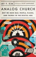 Analog Church: Why We Need Real People, Places, and Things in the Digital Age Paperback