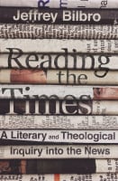 Reading the Times: A Literary and Theological Inquiry Into the News Hardback