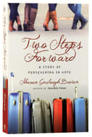 Two Steps Forward: A Story of Persevering in Hope (#02 in Sensible Shoes Series) Paperback