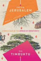 From Jerusalem to Timbuktu: A World Tour of the Spread of Christianity Paperback