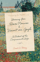Learning From Henri Nouwen and Vincent Van Gogh: A Portrait of the Compassionate Life Hardback
