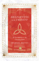 Delighting in the Trinity: An Introduction to the Christian Faith (Ivp Signature Collection) Paperback