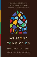 Winsome Conviction: Disagreeing Without Dividing the Church Paperback