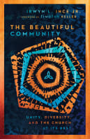 The Beautiful Community: Unity, Diversity, and the Church At Its Best Paperback