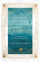 Sacred Rhythms: Arranging Our Lives For Spiritual Transformation Paperback