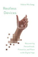 Restless Devices: Recovering Personhood, Presence, and Place in the Digital Age Paperback