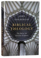 Biblical Theology: The God of the Christian Scriptures Hardback