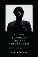 Modern Technology and the Human Future: A Christian Appraisal Paperback