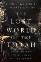 The Lost World of the Torah: Law as Covenant and Wisdom in Ancient Context Paperback