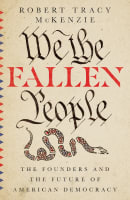 We the Fallen People: The Founders and the Future of American Democracy Hardback