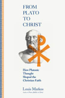 From Plato to Christ: How Platonic Thought Shaped the Christian Faith Paperback