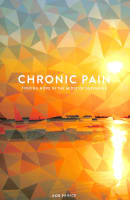 Chronic Pain: Finding Hope in the Midst of Suffering Paperback