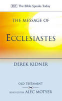 Message of Ecclesiastes: A Time to Mourn and a Time to Dance (Bible Speaks Today Series) Paperback
