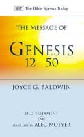 The Message of Genesis 12-50: From Abraham to Joseph (Bible Speaks Today Series) Paperback