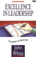 Excellence in Leadership: The Pattern of Nehemiah Paperback