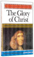 The Glory of Christ (Puritan Paperbacks Series) Paperback