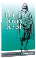 Jerusalem Sinner Saved, The: Good News For the Vilest of Men (Puritan Paperbacks Series) Paperback