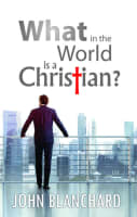 What in the World is a Christian? Paperback