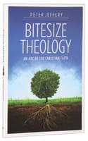 Bitesize Theology: An ABC of the Christian Faith Paperback