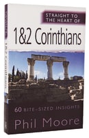 1&2 Corinthians: 60 Bite-Sized Insights (Straight To The Heart Of Series) Paperback