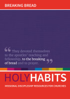 Breaking Bread: Missional Discipleship Resources For Churches (Holy Habits Series) Paperback