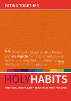 Eating Together: Missional Discipleship Resources For Churches (Holy Habits Series) Paperback