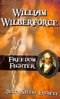 William Wilberforce: Freedom Fighter Paperback