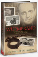 Wurmbrand: Tortured For Christ: The Complete Story Hardback