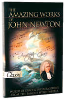 The Amazing Works of John Newton (Pure Gold Classics Series) Paperback
