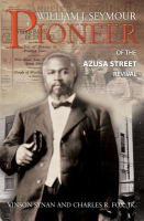 William J. Seymour-Pioneer of the Azusa Street Revival Paperback
