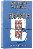 Andrew Murray on Prayer (6 Books In 1 Anthology) Paperback