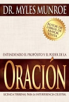 Entendiendo El Proposito Y El Poder La Oracion (Understanding The Purpose And Power Of Prayer) (Spanish) Paperback