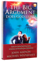The Big Argument: Does God Exist?:24 Scholars Explore How Science, Archaeology & Philosophy Haven't Disproved God Paperback