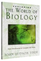 Exploring the World of Biology: From Mushrooms to Complex Life Forms Paperback