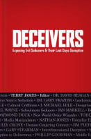 Deceivers: Exposing Evil Seducers & Their Last Days Deception Hardback