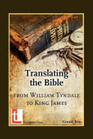 Translating the Bible: From William Tyndale to King James Paperback