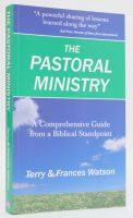 The Pastoral Ministry: A Comprehensive Guide From a Biblical Standpoint Paperback