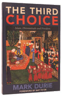 The Third Choice: Islam, Dhimmitude and Freedom Paperback