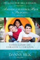 Amando a Nuestros Hijos a Proposito (Loving Your Kids On Purpose) (Spanish) Paperback